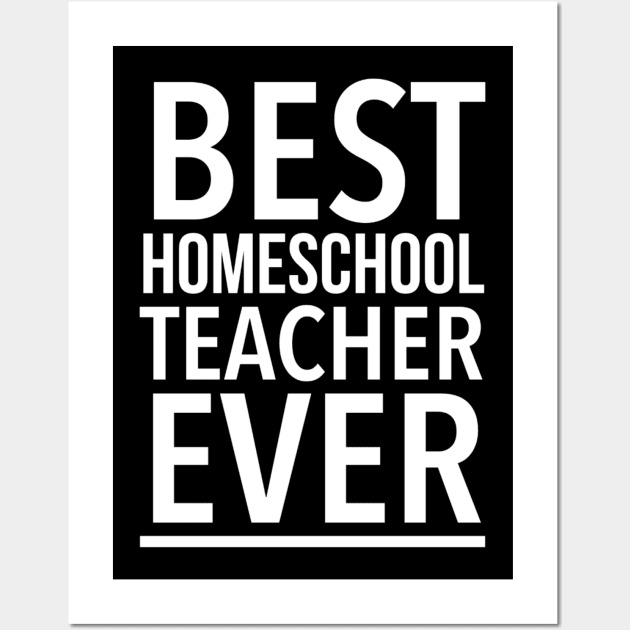 Best Homeschool Teacher Ever - Funny Wall Art by SpHu24